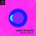 Ghost Etiquette - Blue Space