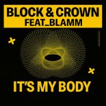 Block & Crown, Blamm - It's My Body