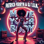 Patrick Ferryn, DJ T.O.M. - Move Your Body