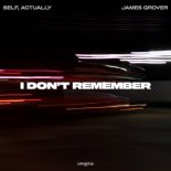 self, actually & James Grover - I Don't Remember
