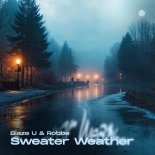 Blaze U & Robbe - Sweater Weather (Extended Mix)