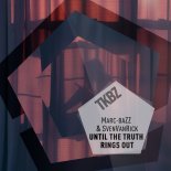 Marc-BaZZ & SvenVanRick - Until the Truth Rings Out (Original Mix)