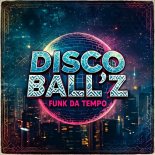 Disco Ball'z - Funk Da Tempo