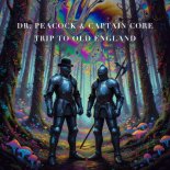 Dr. Peacock & Captain Core - Trip To Old England (Original Mix)