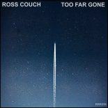 Ross Couch - Too Far Gone