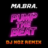 Ma.Bra. - Pump The Beat (Dj.Noz Rmx)