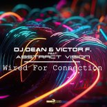 DJ Dean & Victor F. feat Abstract Vision - Wired For Connection (Extended Mix)
