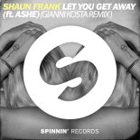Shaun Frank feat. Ashe - Let You Get Away (Gianni Kosta Remix)