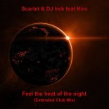 Scarlet & DJ Irek feat Kiro - Feel the heat of the night (Extended Club Mix)