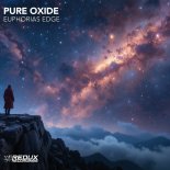 Pure Oxide - Euphorias Edge