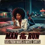 DJs From Mars & White Shrts - Man On The Run