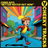 Chris Kayl - Better Watch Out Now