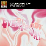 Majo Orellana - Everybody Say (Original Mix)