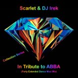 Scarlet & DJ Irek - In Tribute to ABBA (Party Extended Dance Maxi Mix)