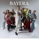 Bayera - Dziewczyno Ma