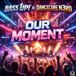 Bass Up! & Dancecore N3rd - Our Moment