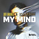 Jeff Bounce & Cloudrider - My Mind (Original Mix)