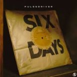 Pulsedriver - Six Days