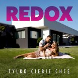 REDOX - Tylko Ciebie chcę