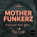 Mother Funkerz - You Got The Soul (Extended Mix)