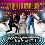Bracia Lewkowscy - A Wszystko Te Czarne Oczy (Radio Edit)
