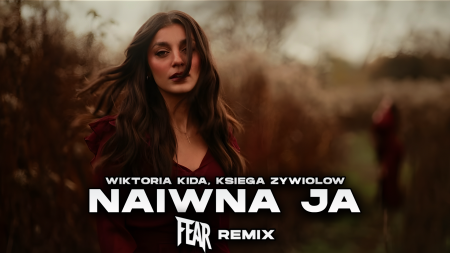 Wiktoria Kida, Księga Żywiołów - Naiwna ja (FEAR REMIX)