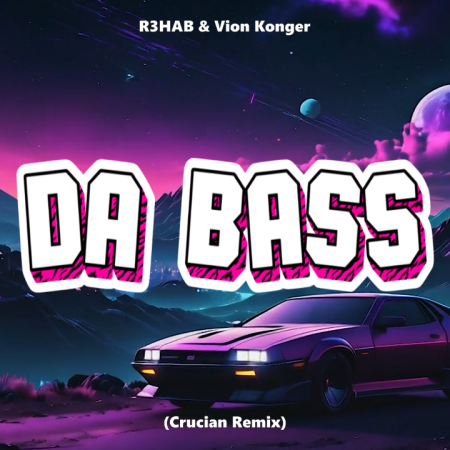 R3HAB & Vion Konger - DA BASS (Crucian Remix)