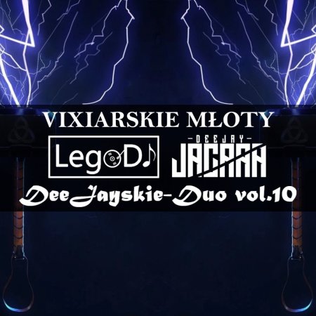 ⚒️🚀 VIXIARSKIE MŁOTY ⚒️🚀 STYCZEŃ 2026 ✈🔥 DeeJayskie-Duo vol.10 (mixed by LegoDJ & Deejay Jacaaa) 🎼💥