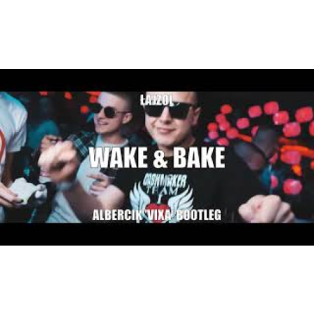 Łajzol - Wake & Bake ( ALBERCIK 'VIXA' BOOTLEG )
