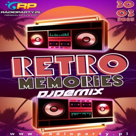 DJ DEMIX - RETRO MEMORIES (RADIOPARTY.PL) (30.03.2025)