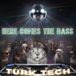 Turk-Tech - Here Comes The Bass (Extended Mix)