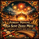 Adrian Minune – Asa Sunt Zilele Mele (Andana & Scotty RMX 2026)