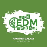 Hard EDM Workout - Another Galaxy (Workout Mix Edit 140 bpm)