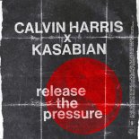 Calvin Harris & Kasabian - Release The Pressure (Radio Edit)