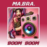 Ma.Bra. - Boom Boom (Club Mix)