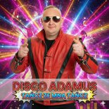 Disco Adamus - Tańcz ze mną tańcz