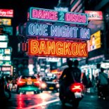 Dance 2 Disco - One Night In Bangkok