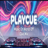 PlayCue - Music On World Off Club Mix 2026
