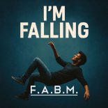 F.A.B.M. - I'm Falling (Original Mix)