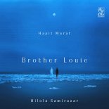 Hayit Murat & Hilola Samirazar - Brother Louie