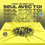 Htmn And Diligent Man - Seul Avec Toi (Rework)