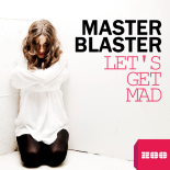 Master Blaster - Let's Get Mad (Monday 2 Friday vs. MB Remix)