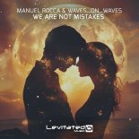 Manuel Rocca & Waves On Waves - We Are Not Mistakes