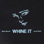 Misha Miller x Blaiz Fayah - Whine It