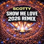 SCOTTY - Show Me Love (2026)