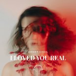 Ahmet Çeğil - I Loved You Real