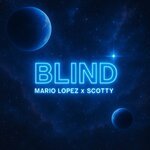 Mario Lopez x Scotty - Blind (Scotty Mix)