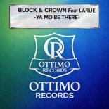 Block & Crown, Larue - Ya Mo Be There