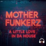 Mother Funkerz - A Little Love (Extended Mix)