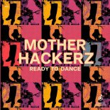 Mother Hackerz - Ready To Dance (Extended Mix)